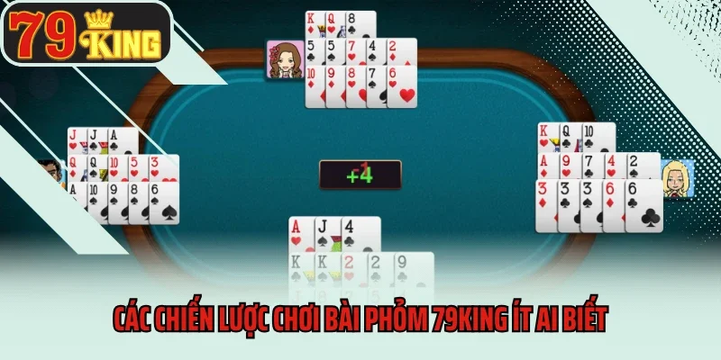 Game Bài Phỏm 79king - Chơi Chuẩn, Thưởng Lớn Không Chờ 4 Các chiến lược chơi bài Phỏm 79king ít ai biết