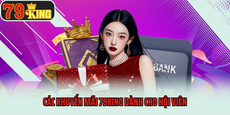 Các khuyến mãi 79king dành cho hội viên