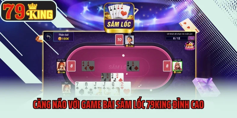 Game bài Sâm Lốc 79king