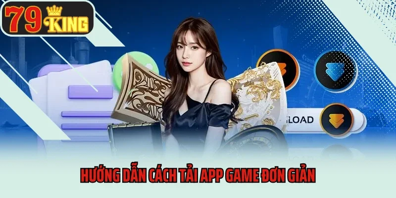 Hướng dẫn cách tải app game đơn giản