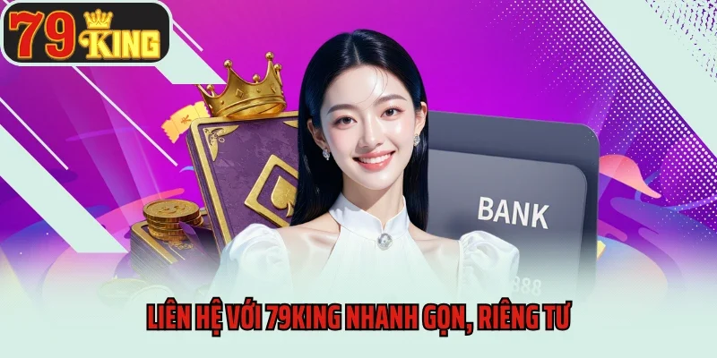 Liên hệ với 79king nhanh gọn, riêng tư