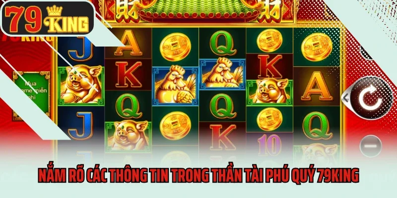 Thần Tài Phú Quý 79king - Lộc Về Tận Tay Mỗi Ngày 3 Nắm rõ các thông tin trong Thần Tài Phú Quý 79king