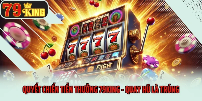 Quyết Chiến Tiền Thưởng 79King