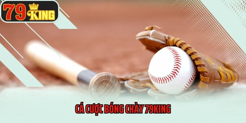 Cá Cược Bóng Chày 79king