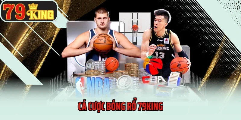 Cá Cược Bóng Rổ 79king