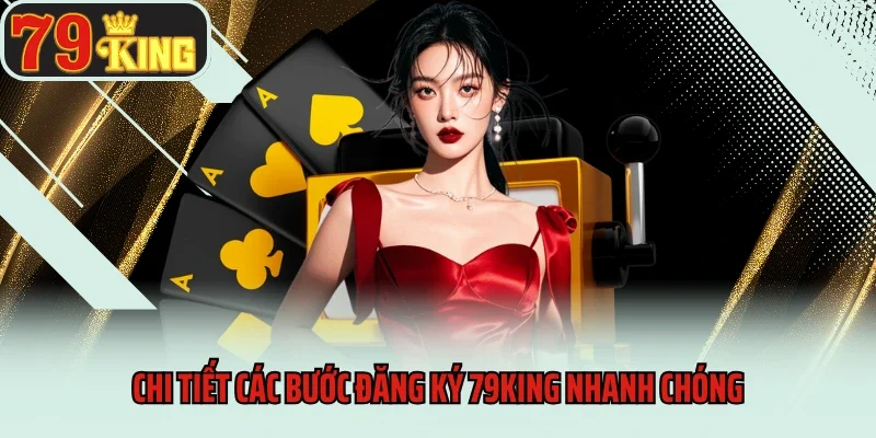 Đăng Ký 1 Chi tiết các bước đăng ký 79king nhanh chóng