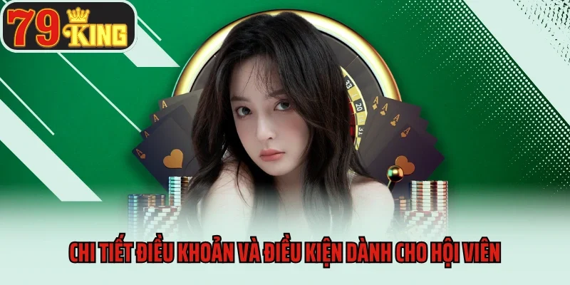 Điều Khoản Và Điều Kiện 2 Chi tiết điều khoản và điều kiện dành cho hội viên