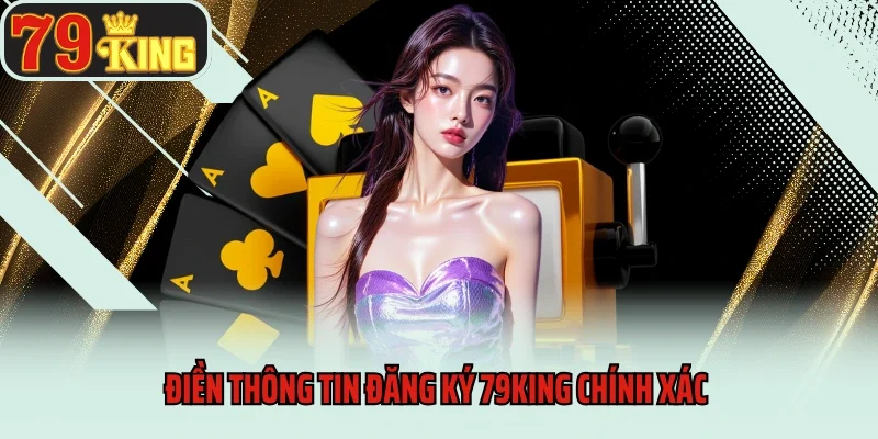 Đăng Ký 2 Điền thông tin đăng ký 79King chính xác
