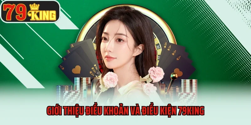 Điều Khoản Và Điều Kiện 1 Giới thiệu điều khoản và điều kiện 79king