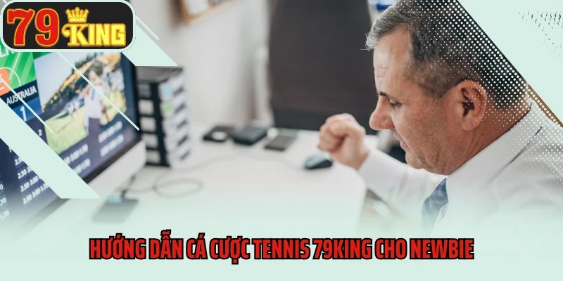 Cá Cược Tennis 79king- Trải Nghiệm Hình Thức Giải Trí Hấp Dẫn 4 Hướng dẫn cá cược Tennis 79King cho newbie