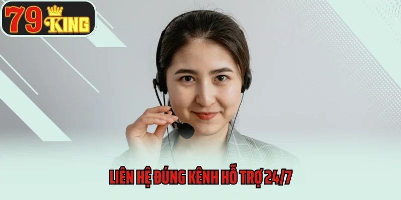 Liên Hệ 1 Liên hệ đúng kênh hỗ trợ 24/7