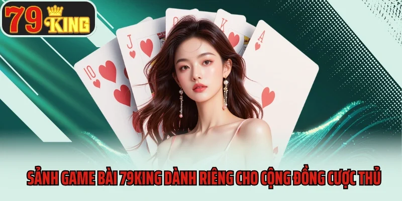 Game Bài 79king 6 Sảnh game bài 79king dành riêng cho cộng đồng cược thủ