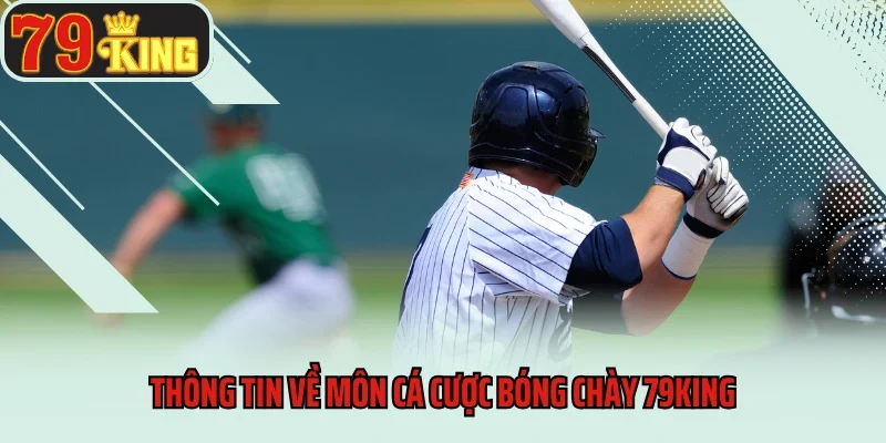 Cá Cược Bóng Chày 79king - Trải Nghiệm Hấp Dẫn Không Nên Bỏ Lỡ 2 Thông tin về môn cá cược bóng chày 79King